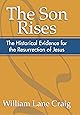 The Son Rises: Historical Evidence for the Resurrection of Jesus