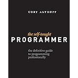The Self-Taught Programmer: The Definitive Guide to Programming Professionally