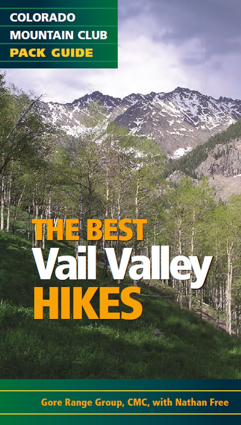 The Best Vail Valley Hikes And Snowshoe Routes (Colorado Mountain Club Pack Guide) (Best Hikes) (9780984221363)