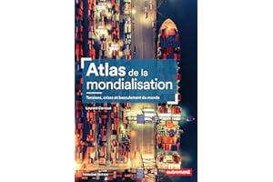 Atlas de la mondialisation. Tensions, crises et basculement du monde (French Edition)