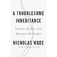 A Troublesome Inheritance: Genes, Race and Human History
