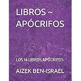 LIBROS ~ APÓCRIFOS: LOS 14 LIBROS APÓCRIFOS (Spanish Edition)