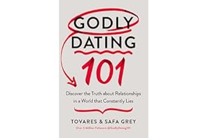 Godly Dating 101: Discover the Truth About Relationships in a World That Constantly Lies