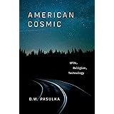 American Cosmic: UFOs, Religion, Technology