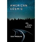 American Cosmic: UFOs, Religion, Technology