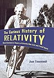 The Curious History of Relativity: How Einstein's Theory of Gravity Was Lost and Found Again
