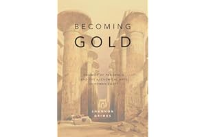 Becoming Gold: Zosimos of Panopolis and the Alchemical Arts in Roman Egypt