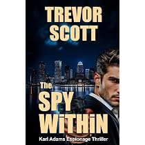 Amazon.com: The Spy Within (Karl Adams Espionage Thriller Series ...