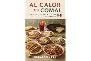 AL CALOR DEL COMAL: Tortillas, salsas y cocina de barrio (Flavor Dialects nº 4) (Spanish Edition)