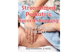Streamlined Pediatric Record-Keeping for Efficient Therapy: Effortless Pediatric Documentation for Streamlined Treatment Plan