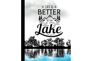 Life is Better at the Lake Notebook Journal with 110 double sided lined pages -220 sides of wide ruled: Bonus 50 additional double sided blank ... or drawing - total single sides in book 320