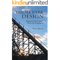 Theme Park Design: Behind The Scenes With An Engineer (Theme Park Engineering Book 1) book cover