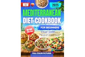 New Mediterranean Diet Cookbook for Beginners: Over 3000 Days of Super Easy & Quick Mediterranean Recipes for a Healthier Lif