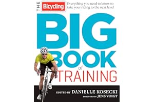The Bicycling Big Book of Training: Everything you need to know to take your riding to the next level (Bicycling Magazine)