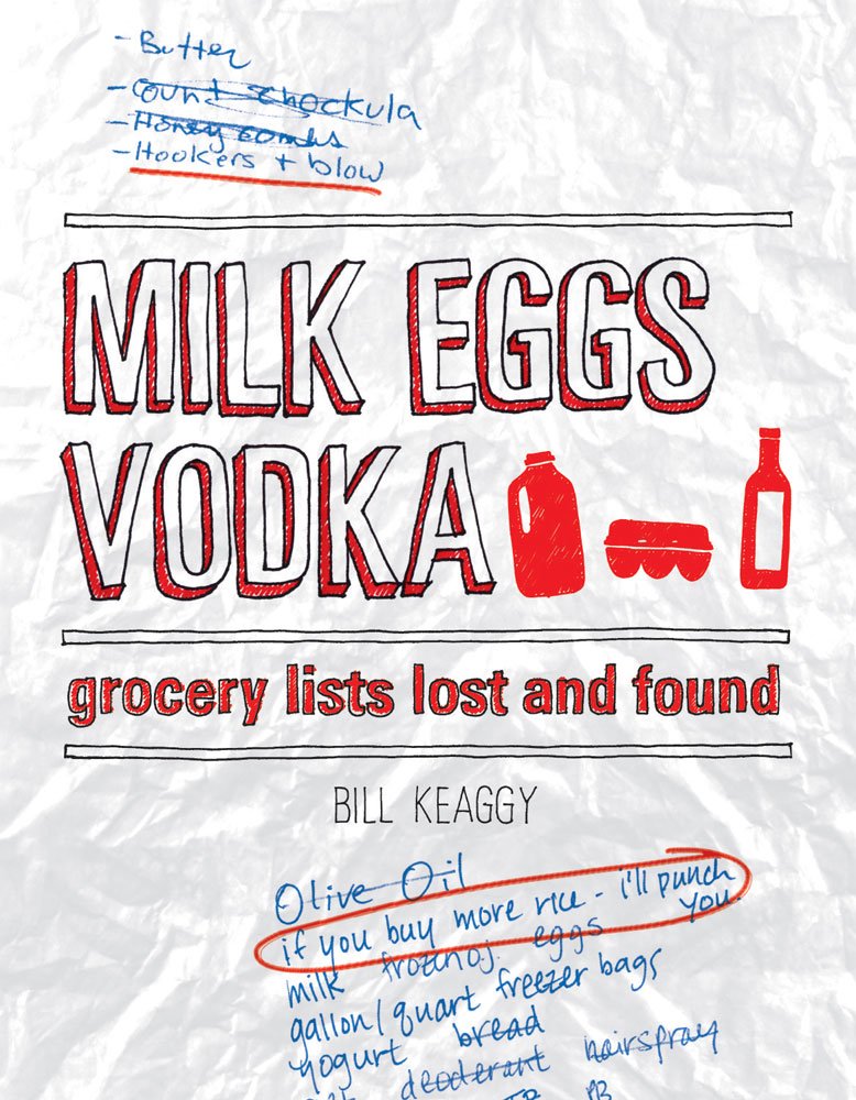 Amazon Com Milk Eggs Vodka Grocery Lists Lost And Found 0035313652448 Keaggy Bill Books