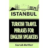 ISTANBUL: TURKISH TRAVEL PHRASES for ENGLISH SPEAKING TRAVELERS: The best 1.000 phrases to get around when traveling in Istanbul