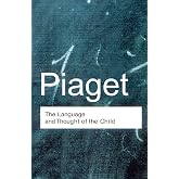 The Language and Thought of the Child (Routledge Classics)