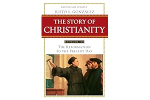 The Story of Christianity: Volume 2: A Study of the History of Christianity's Expansion