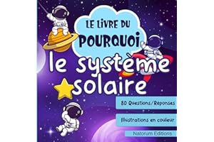 Le livre du Pourquoi : le système solaire: livre ludoéducatif pour enfants curieux|80 questions et réponses avec illustration