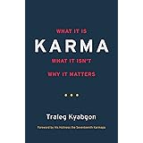 Karma: What It Is, What It Isn't, Why It Matters