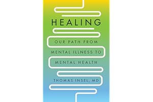 Healing: Our Path from Mental Illness to Mental Health
