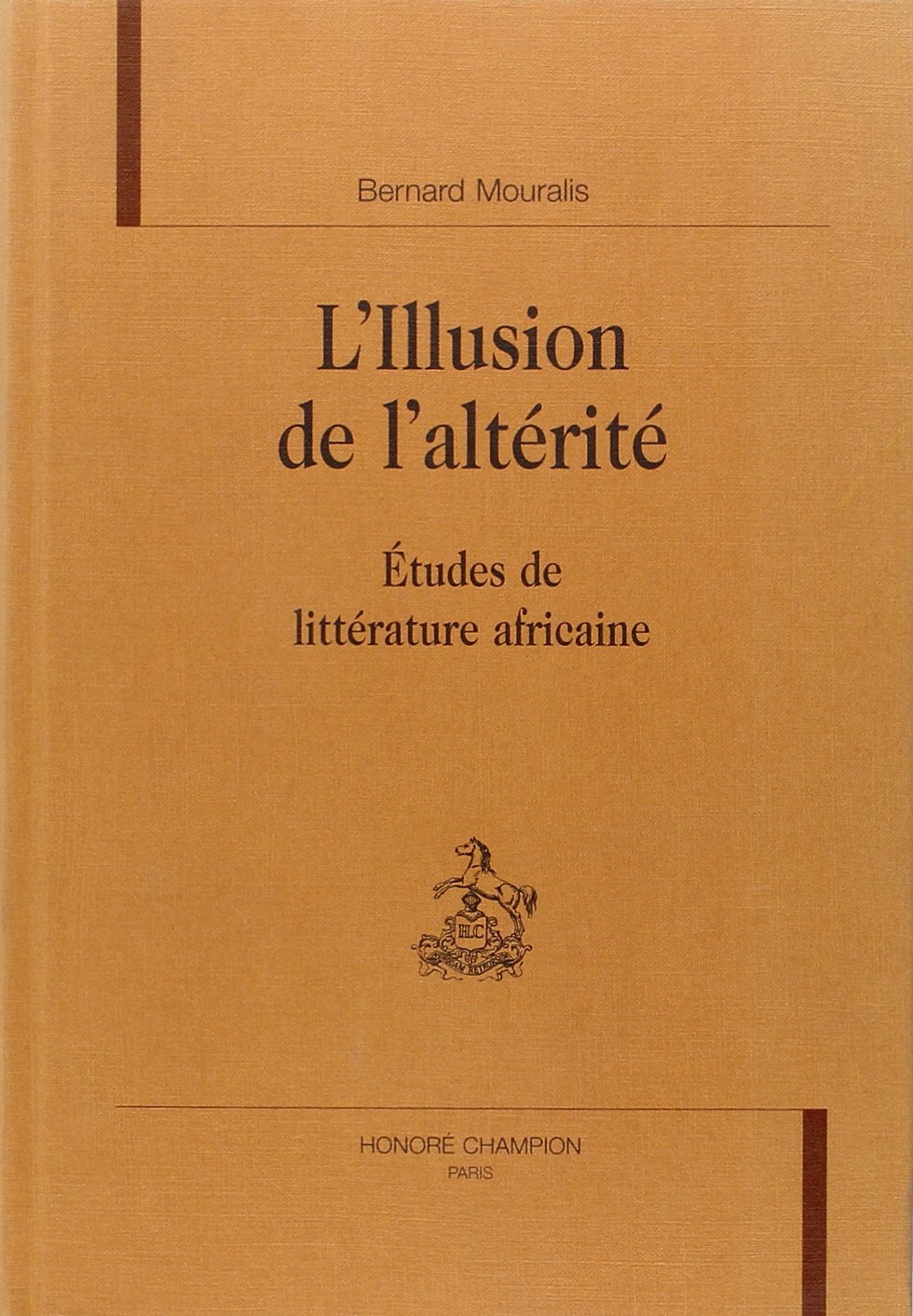 Amazon Fr L Illusion De L Alterite Etudes De Litteraure Africaine Mouralis Bernard Livres
