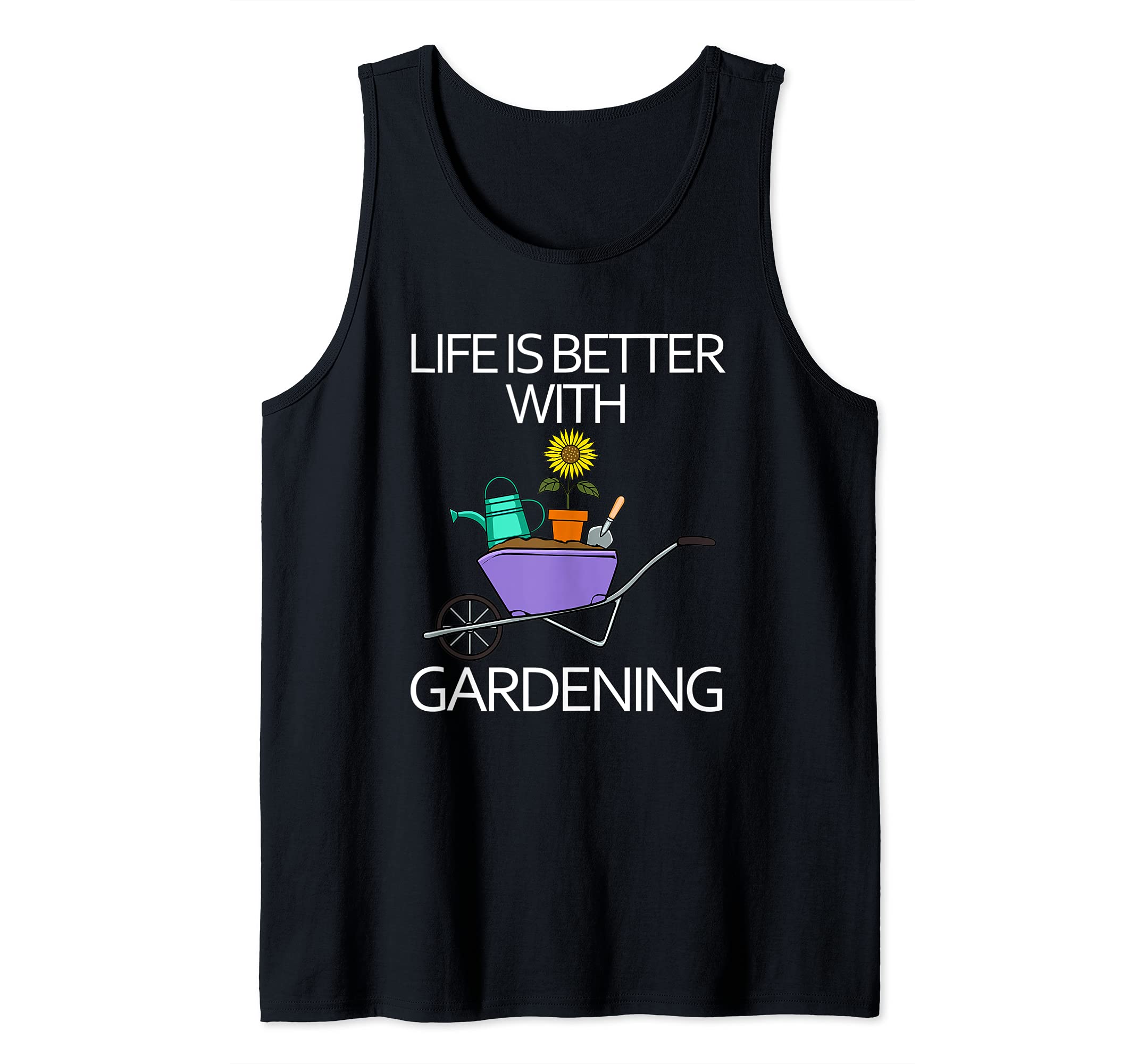 Life Is Better With Gardening Funny Gardener Tank Top