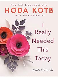 I Really Needed This Today: Words to Live By