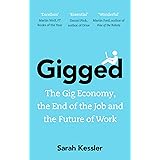 Gigged: The Gig Economy, the End of the Job and the Future of Work