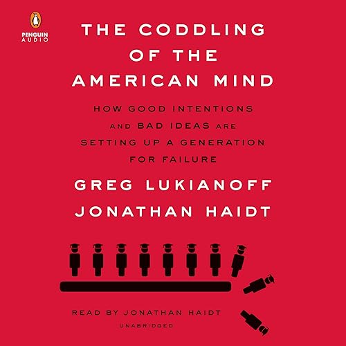 Download The Coddling of the American Mind: How Good Intentions and Bad Ideas Are Setting Up a Generation for Failure PDF