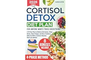 The Cortisol Detox Diet Plan For Anyone Who's Tried Everything: A 28-Day Plan to Balance Hormones, Sleep Better, Beat Fatigue, and Burn Stubborn Belly Fat—With a Science-Backed, Real-Life Method