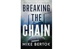BREAKING THE CHAIN: A STORY ABOUT FRIENDSHIP, LIFE, AND FOOTBALL