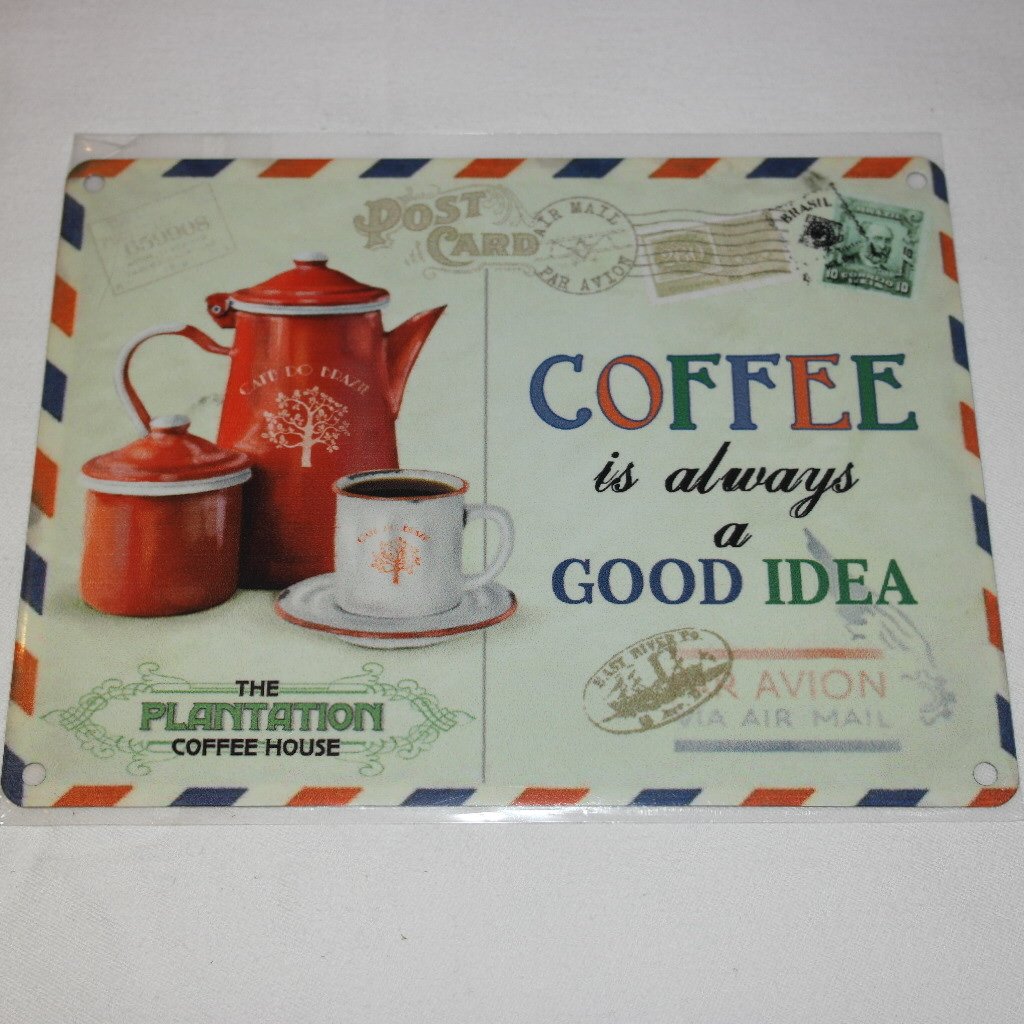 Coffee is always a good idea Metal sign