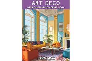 Art Deco Interior Design Coloring Book: For Adults and Teens, 40 Simple Art Deco Rooms To Color For Relaxation, Inspiration a
