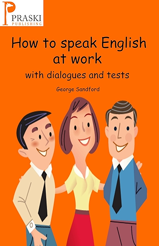 Download How to speak English at work - with dialogues and tests (English Edition) PDF