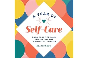 A Year of Self-Care: Daily Practices and Inspiration for Caring for Yourself