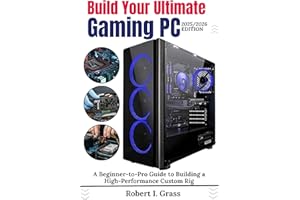 Build Your Ultimate Gaming PC (2025/2026 Edition): A Beginner-to- Pro Guide to Building a High Performance Custom Rig (Custom