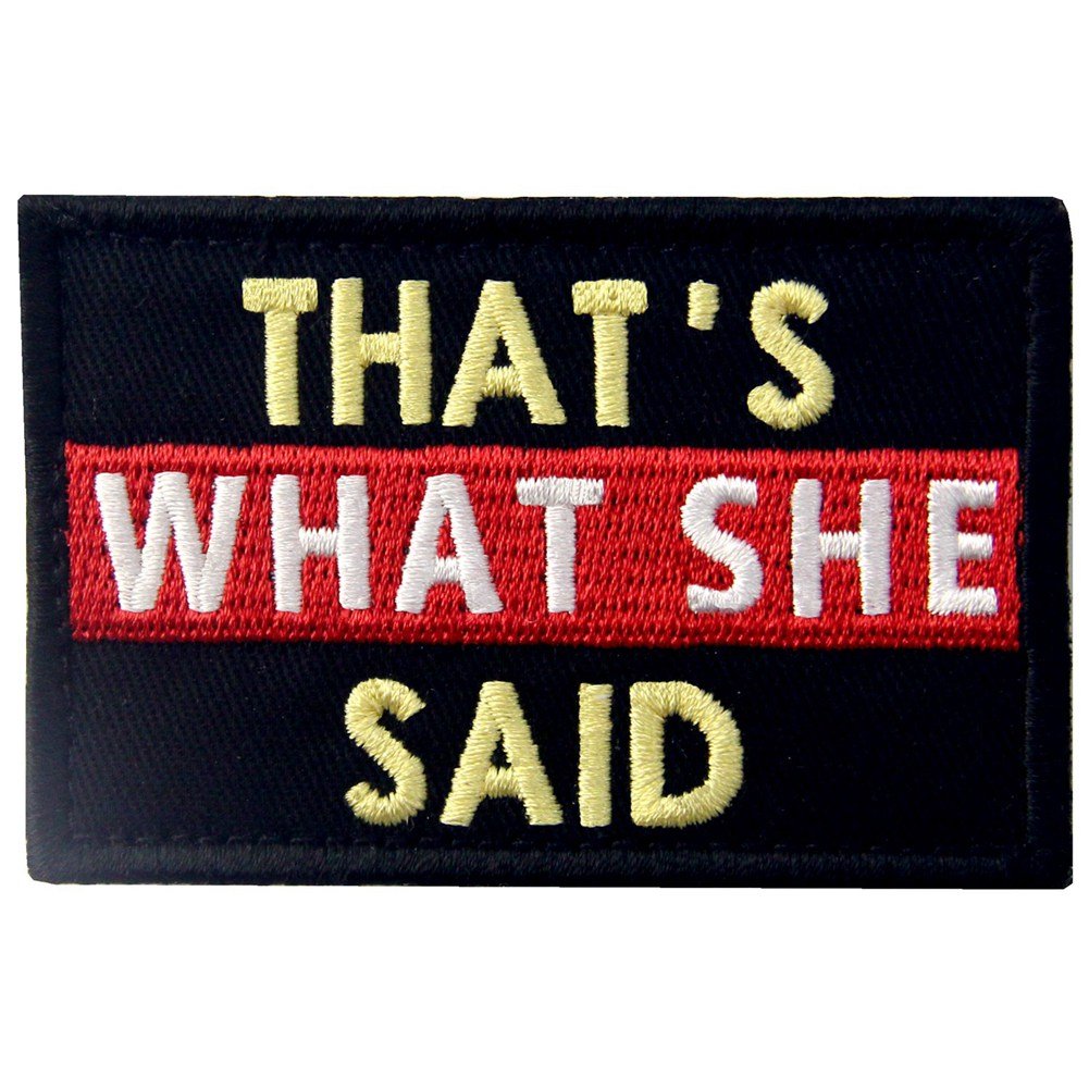 That's What She Said Tactical Patch Embroidered Morale Applique Fastener Hook & Loop Emblem