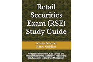 Retail Securities Exam (RSE) Study Guide: Comprehensive Review, Case Studies, and Practice Questions to Master CIRO Regulatio