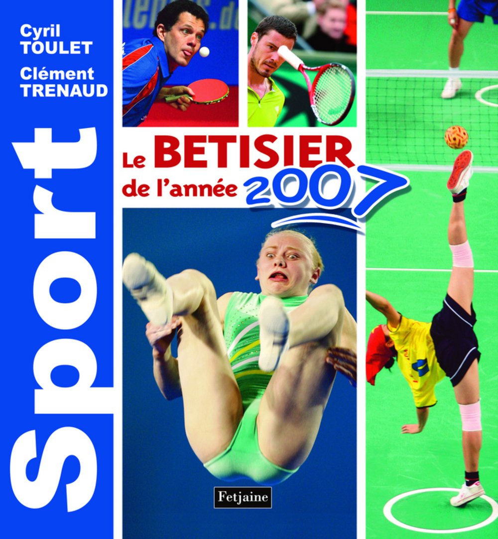 Sport - Le Betisier De L'annee 2007: Toulet, Cyril, Trenaud, Clément:  9782354250331: Amazon.com: Books