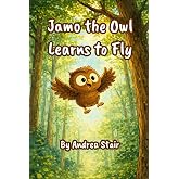 Jamo the Owl Learns to Fly