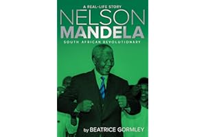 Nelson Mandela: South African Revolutionary (A Real-Life Story)