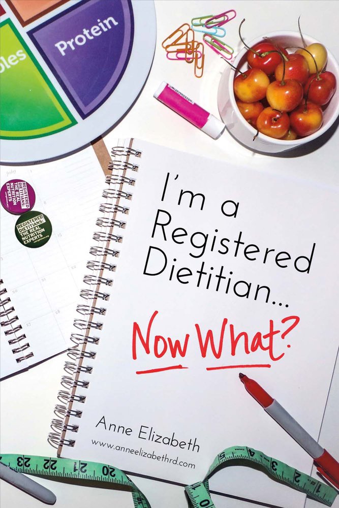 I M A Registered Dietitian Now What 1 Elizabeth Anne 9781483580852 Amazon Com Books