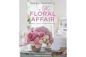 Rachel Ashwell: My Floral Affair: Whimsical Spaces and Beautiful Florals