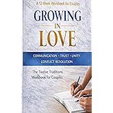 Growing In Love: The 12 Traditions Workbook For Couples