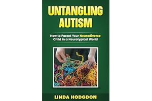 Untangling Autism: How to Parent Your Neurodiverse Child in a Neurotypical World