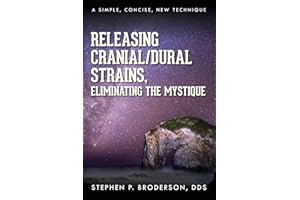 Releasing Cranial/Dural Strains, Eliminating the Mystique: A Simple, Concise, New Technique