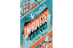 How to be the Greatest Improviser on Earth