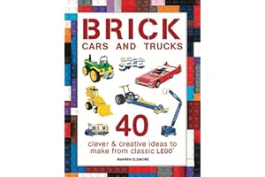 Brick Cars and Trucks: 40 Clever & Creative Ideas to Make from Classic LEGO