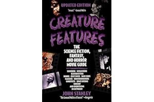Creature Features: The Science Fiction, Fantasy, and Horror Movie Guide